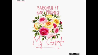B4Bonah Ft King Promise – My Girl (Produced By Killbeatz)