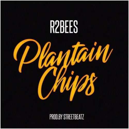 R2Bees – Plantain Chips (Prod By StreetBeatz)