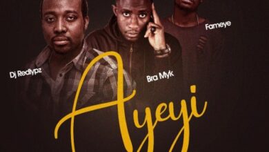 DJ RedLypz Ft Fameye & Bra Myk – Ayeyi (Prod by Kin Dee)