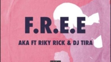 AKA Ft DJ Tira & Riky Rick – F.R.E.E