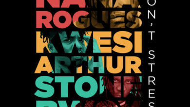 Nana Rogues Ft Stonebwoy & Kwesi Arthur – Don’t Stress