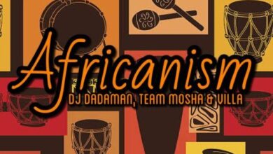 DJ Dadaman x Team Mosha x Villa – Africanism