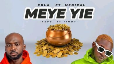 Kula Ft Medikal – Meye Yie (Prod By Timmy)