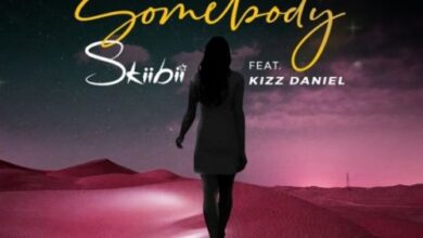 Skiibii Ft Kizz Daniel – Somebody (Prod. By Young Jonn)