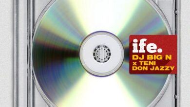 DJ Big N – Ife Ft Don Jazzy & Teni