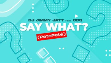 DJ Jimmy Jatt Ft CDQ – Say What (PetePeté) (Prod By Masterkraft)