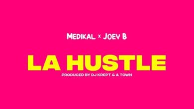 Medikal x Joey B – La Hustle (Prod By DJ Krept)