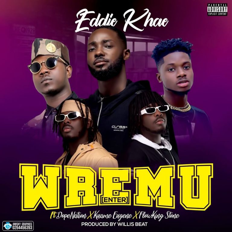 Eddie Khae Wremu (Enter) Ft Kuami Eugene, DopeNation & Flowking Stone