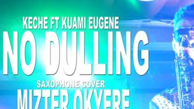 Keche – No Dulling Ft Kuami Eugene (Sax Version) By Mizter Okyere