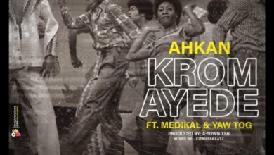 Ahkan Ft Medikal & Yaw Tog – Krom Ay3d3 (Prod By Atown TSB)