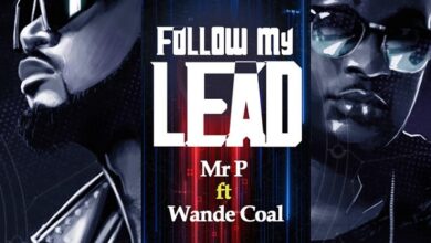 Mr P – Follow My Lead Ft Wande Coal