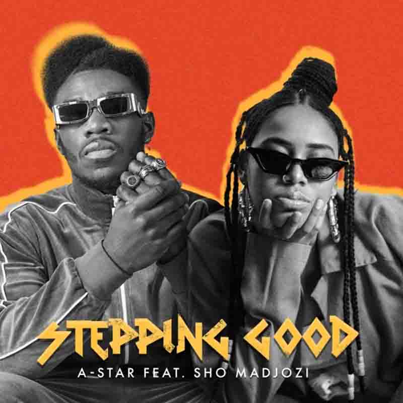 AStar Stepping Good Ft Sho Madjozi Ghanaclasic