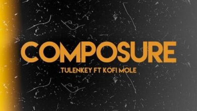 Tulenkey - Composure Ft Kofi Mole