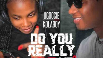 Ugoccie - Do you really Like Me ft KolaBoy