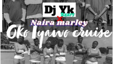 Dj Yk – Oko Iyawo Cruise Ft Naira Marley