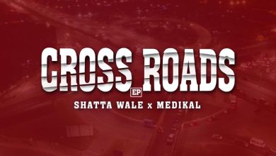 Shatta Wale x Medikal Cross Roads