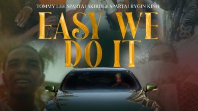 Tommy Lee Sparta – Easy We Do It Ft Rygin King & Skirdle Sparta