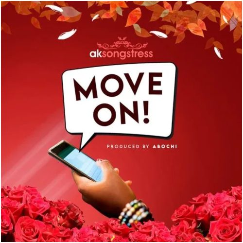 AK Songstress – Move On (Prod By Abochi)