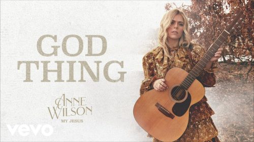 Anne Wilson – God Thing Lyrics