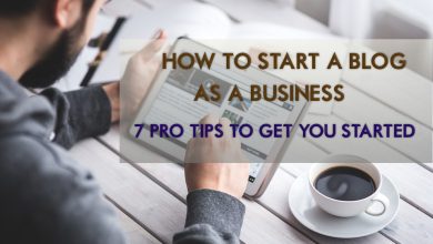 Best And Tested Ways To Start A Blog As A Business