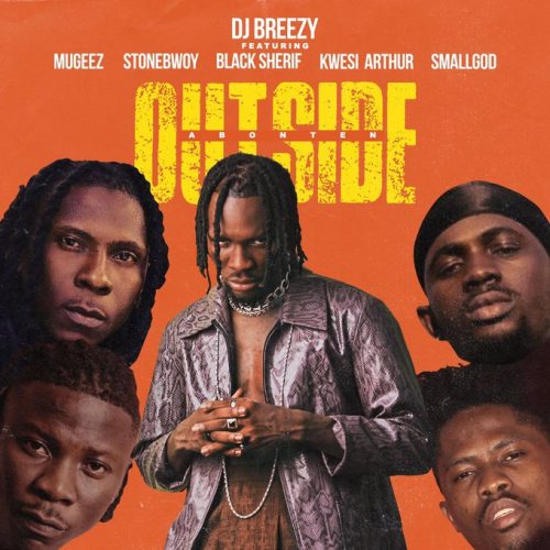DJ Breezy – Outside (Abonten) ft Black Sherif x Mugeez x Kwesi Arthur