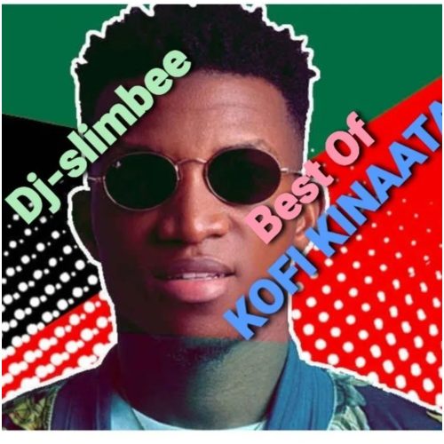 DJ Slimbee – Best Of Kofi Kinaata Mix (DJ Mixtape 2022)
