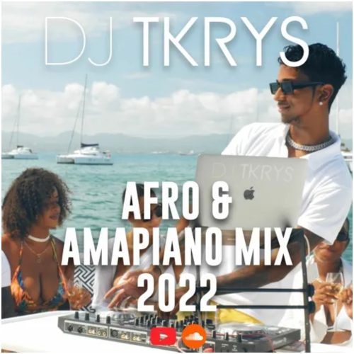 DJ TKRYS – Afro & Amapiano Mixtape 2022