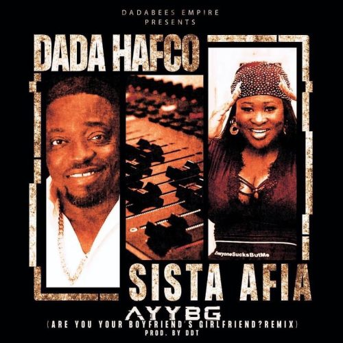 Dada Hafco – Are You Your Boyfriends Girlfriend Remix ft Sista Afia