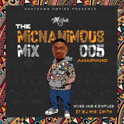 Dj Mic Smith - The Micnanimous Mix 005 (Amapiano 2022)