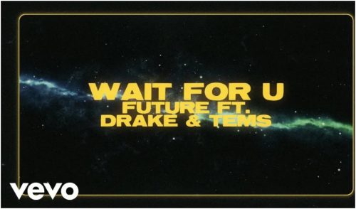 Future – Wait For U Ft Drake x Tems