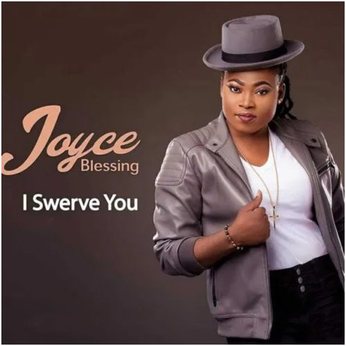 Joyce Blessing – I Swerve You