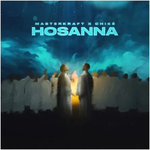 Masterkraft - Hosanna ft Chike