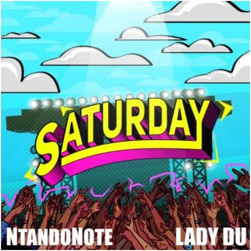 Ntando Note – Saturday Ft Lady Du
