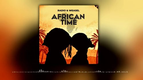 Radio & Weasel – African Time