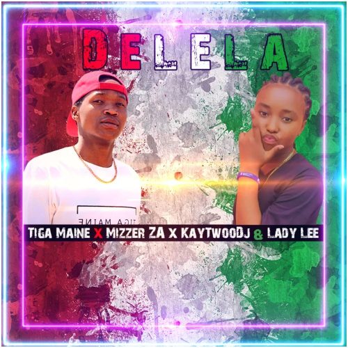 Tiga Maine – Delela ft Mizzer ZA x KayTwooDJ & Lady Lee