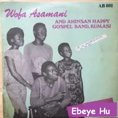 Wofa Asomani – Ebeye Hu