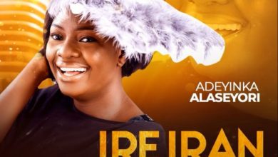 Adeyinka Alaseyori - Ire Iran Mp3 Download + Lyrics