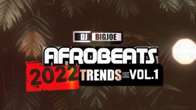 DJ BigJoe – 2022 Afrobeats Trends Mixtape Vol.1