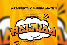 Meja Kunta Ft Mchina Mweusi – Naijua Iyo