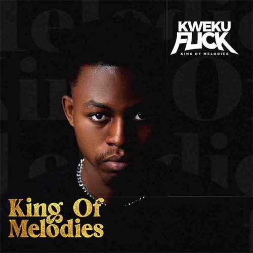 Kweku Flick – King Of Melodies (King Of Melodies EP)