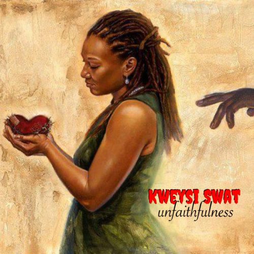 Kweysi Swat – Unfaithfulness