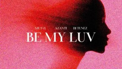 Mut4y – Be My Luv Ft Azanti x DJ Tunez