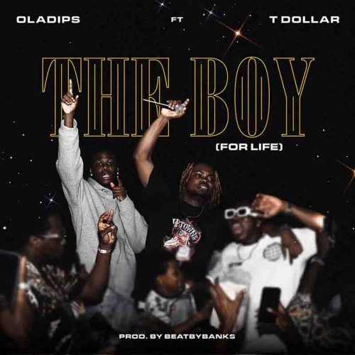 Oladips - The Boy (For Life) Ft T Dollar
