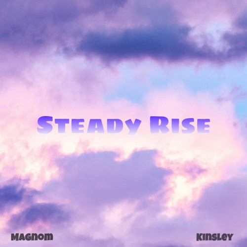 Magnom – Steady Rise Ft Kinsley