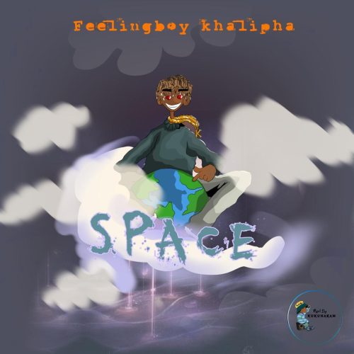 Feelingboy Khalipha - Space (Prod By Kukunakam)