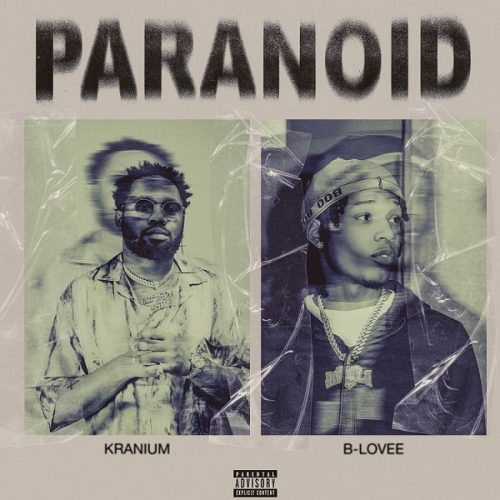 Kranium – Paranoid Ft B-Lovee
