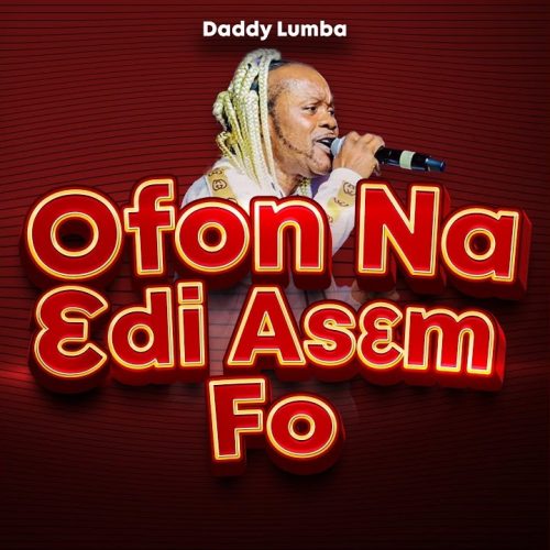 Daddy Lumba – Ofon Na Edi Asem Fo