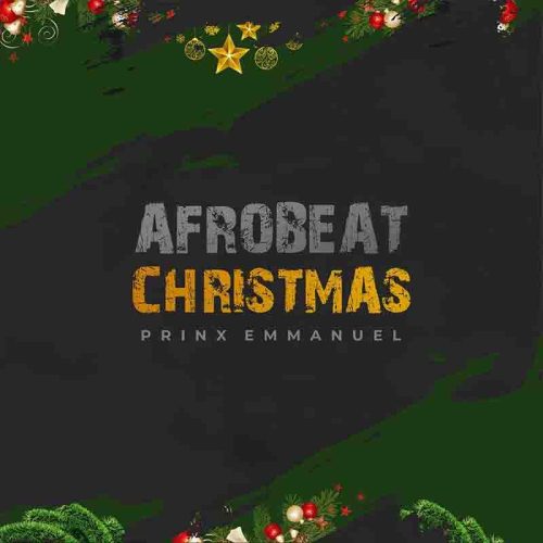 Prinx Emmanuel – Afrobeat Christmas Lyrics