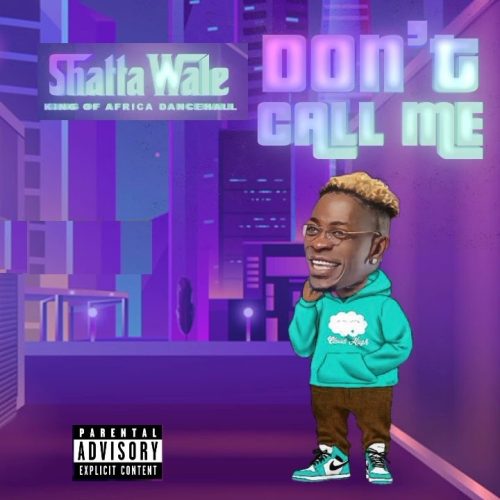 Shatta Wale – Don’t Call Me