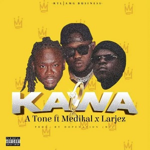A Tone – Kawa Ft Medikal & larjez